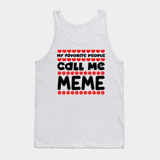 My favorite people call me meme Tank Top